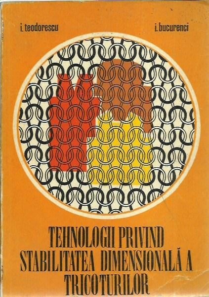 Tehnologii privind stabilitatea dimensională a tricoturilor — I. Teodorescu