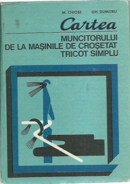 Cartea muncitorului de la mașinile de croșetat tricot simplu — M. Chiose