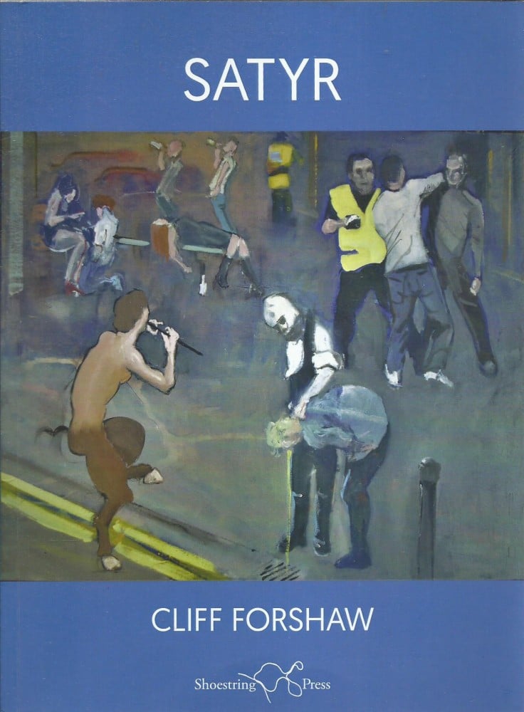 Coperta: Satyr (cu autograf), Cliff Forshaw, Shoestring Press 2017