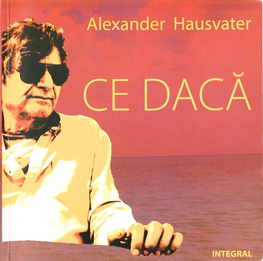 Coperta: Ce dacă (cu autograf), Alexander Hausvater, Integral 2017