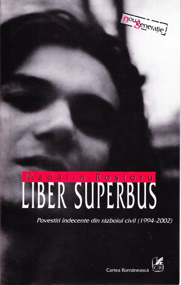 Coperta: Liber superbus (cu autograf), Mădălin Roșioru, Cartea Românească 2003