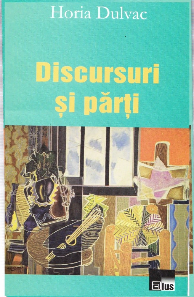 Coperta: Discursuri și părți (cu autograf), Horia Dulvac, Aius 2005