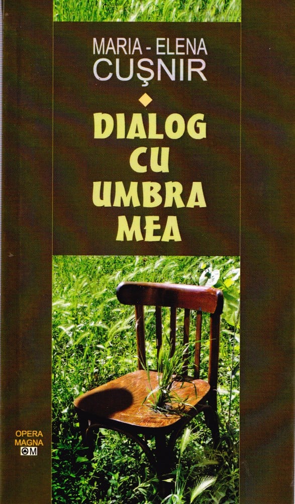 Coperta: Dialog cu umbra mea (cu autograf), Maria-Elena Cușnir, Opera Magna 2010