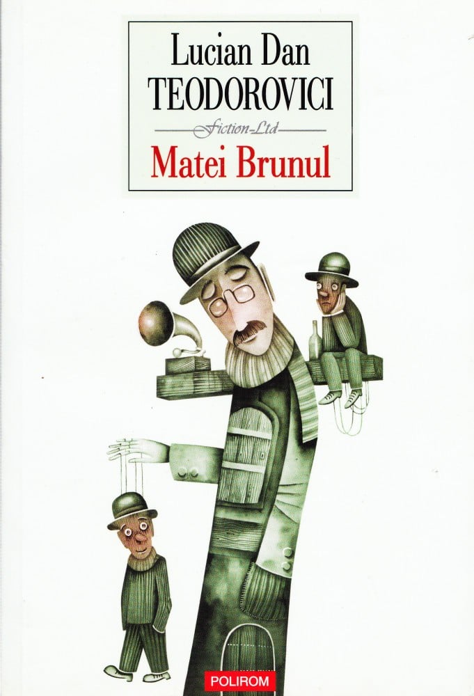 Coperta: Matei Brunul (cu autograf), Lucian Dan Teodorovici, Polirom 2011