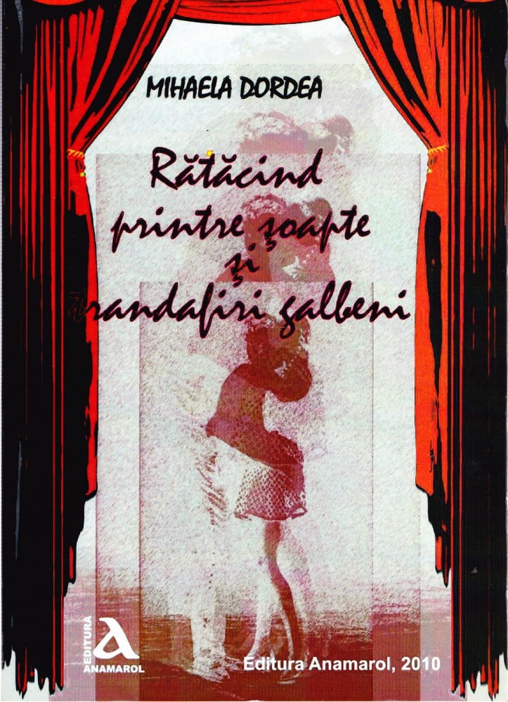 Coperta: Rătăcind printre șoapte și trandafiri galbeni (cu autograf), Mihaela Dordea, Anamarol 2010