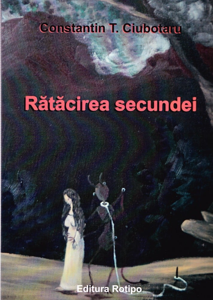 Coperta: Rătăcirea secundei (cu autograf), Constantin T. Ciubotaru, Rotipo 2016