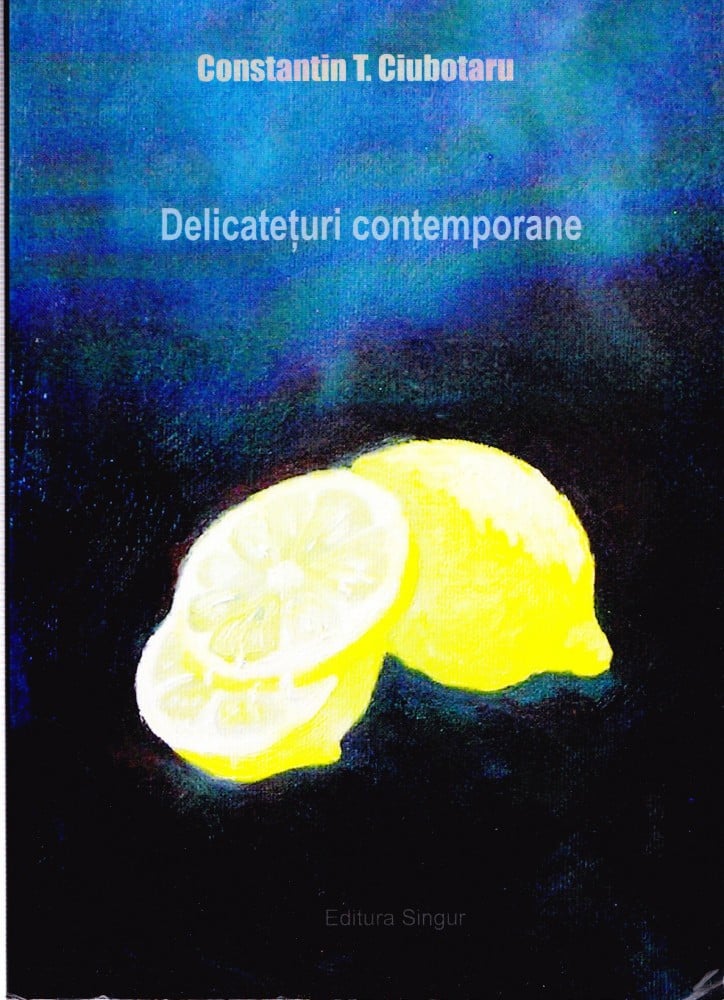 Coperta: Delicatețuri contemporane (cu autograf), Constantin T. Ciubotaru, 2012