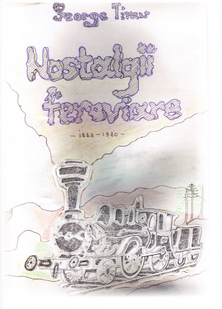 Nostalgii feroviare 1888–1980 (cu autograf) — George Timu