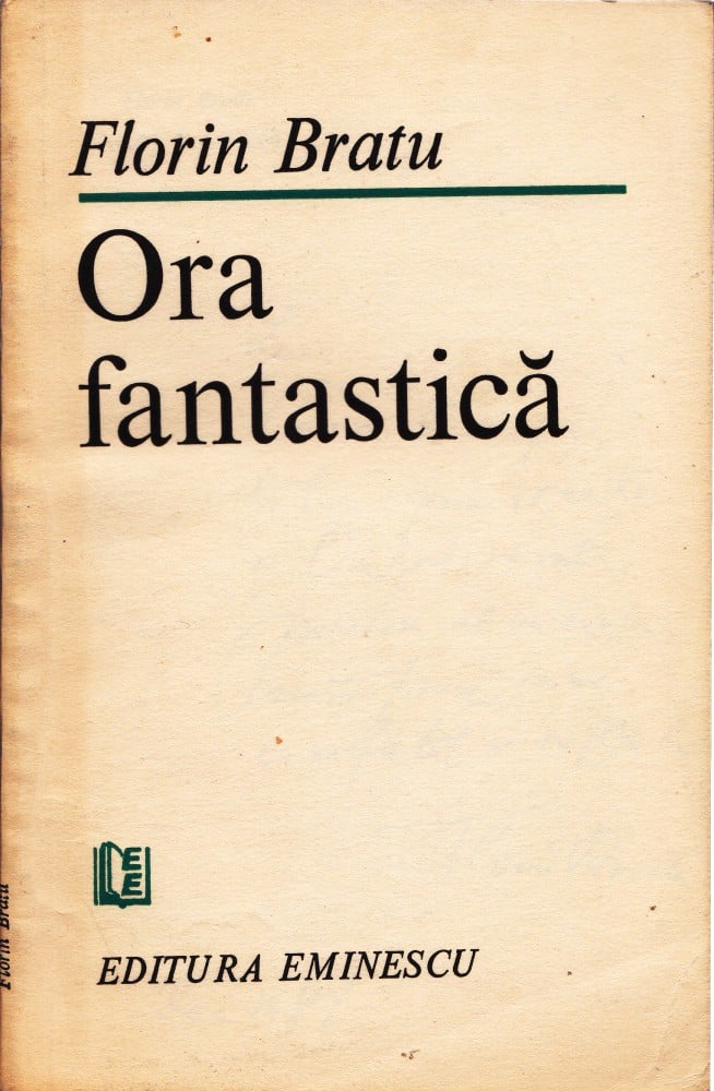 Coperta: Ora fantastică (cu autograf), Florin Bratu, Eminescu 1988