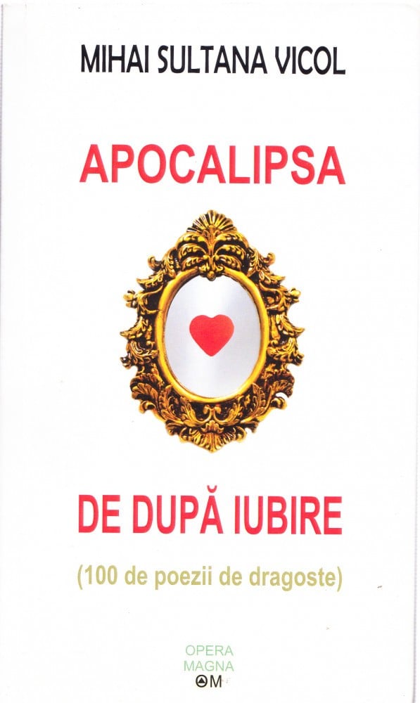 Coperta: Apocalipsa de după iubire (cu autograf), Mihai Sultana Vicol, Opera Magna 2018