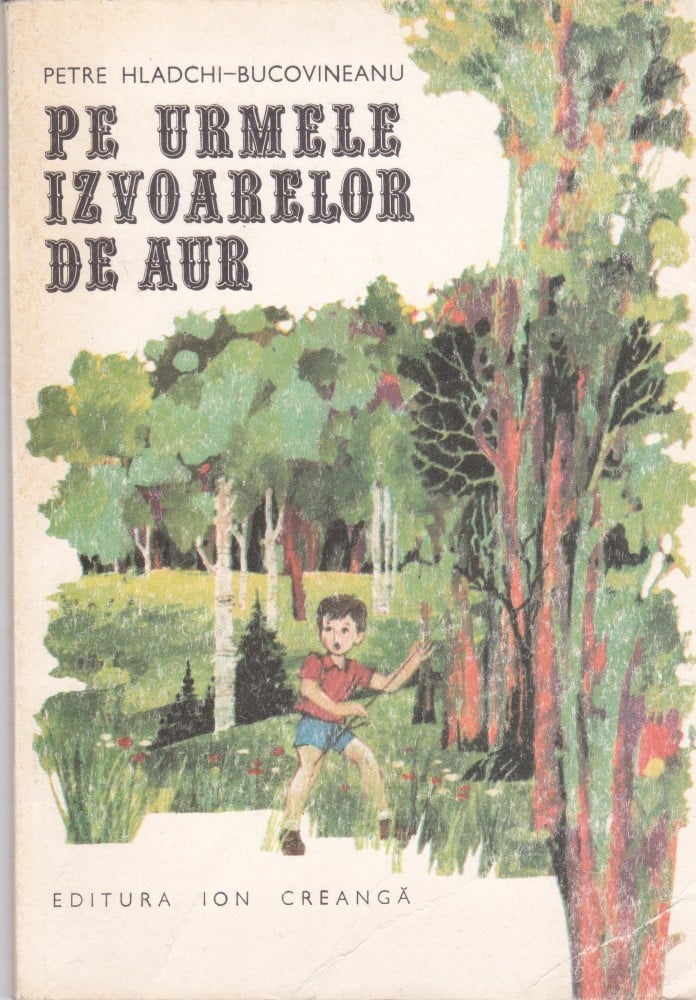 Pe urmele izvoarelor de aur (cu autograf) — Petre Hladchi-Bucovineanu