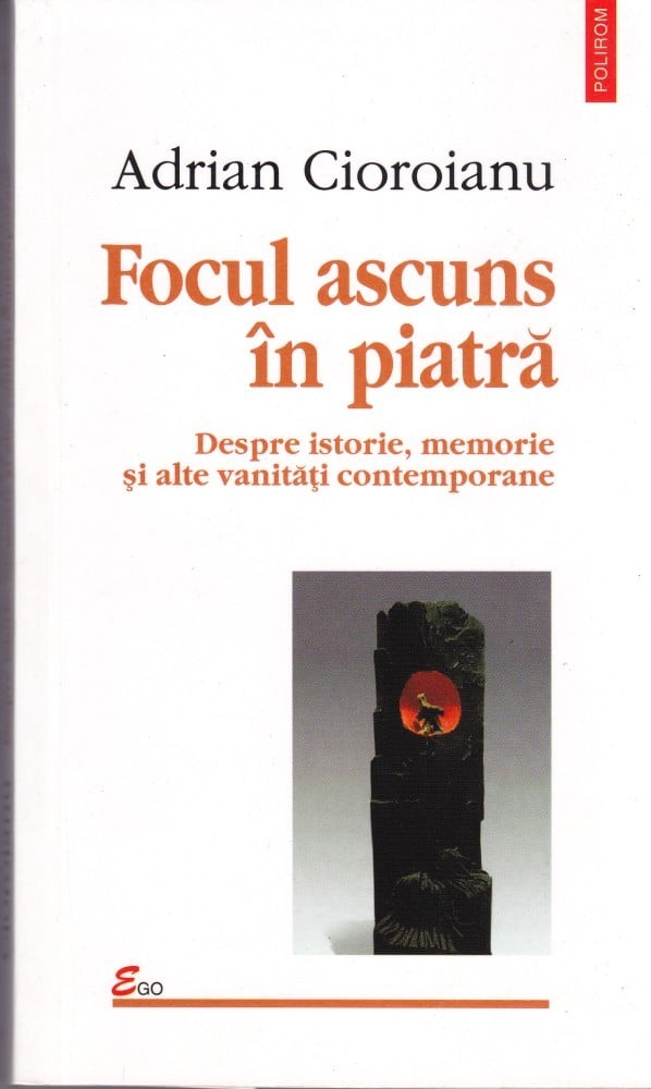 Focul ascuns în piatră (cu autograf) — Adrian Cioroianu