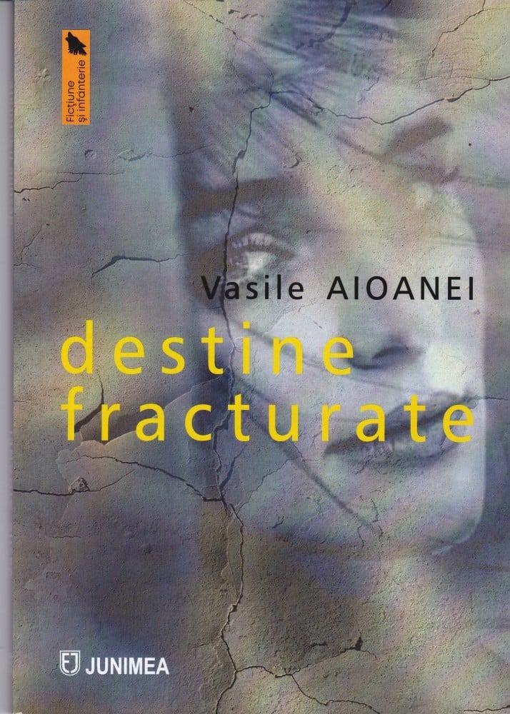 Destine fracturate (cu autograf) — Vasile Aioanei