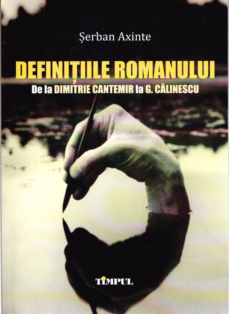 Coperta: Definițiile romanului de la Cantemir la Călinescu (cu autograf), Șerban Axinte, Timpul 2011