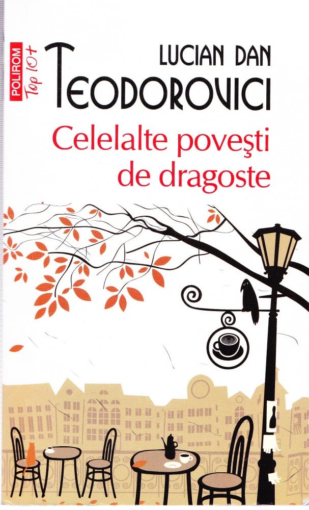 Coperta: Celelalte povești de dragoste (cu autograf), Lucian Dan Teodorovici, Polirom 2013