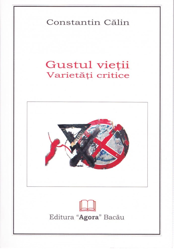 Coperta: Gustul vieții — varietăți critice (cu autograf), Constantin Călin, Agora 2007