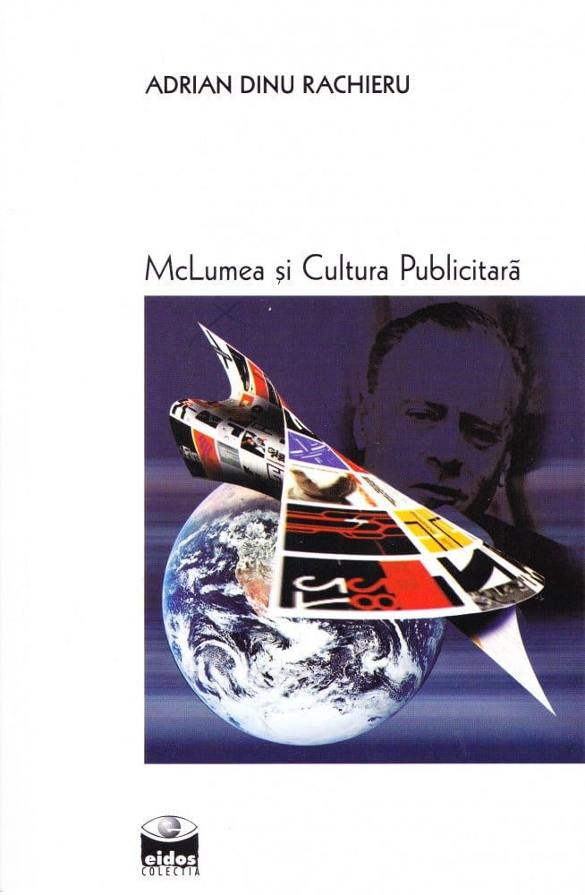 Coperta: McLumea și cultura publicitară (cu autograf), Adrian Dinu Rachieru, Augusta 2008