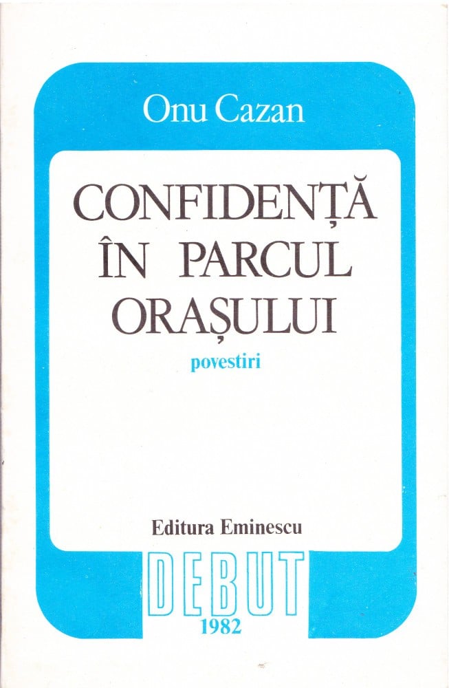 Coperta: Confidență în parcul orașului — povestiri (cu autograf), Onu Cazan, Eminescu 1982