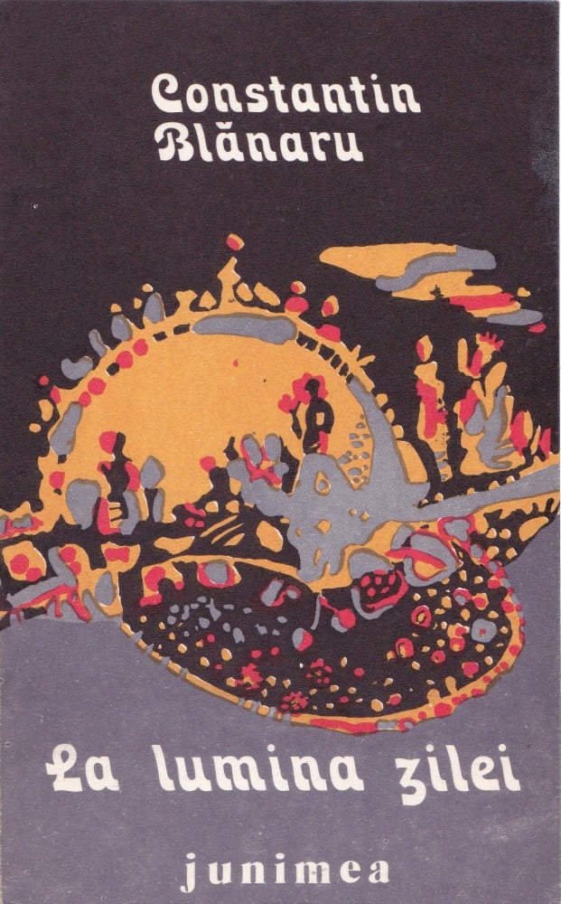 Coperta: La lumina zilei (cu autograf), Constantin Blănaru, Junimea 1981