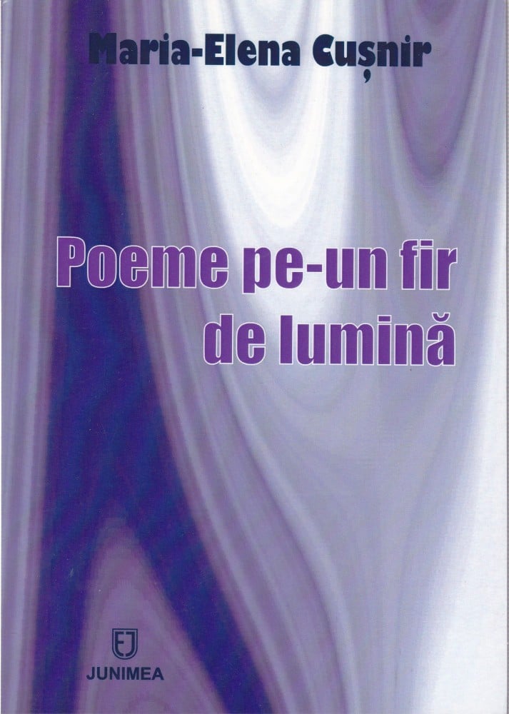 Coperta: Poeme pe-un fir de lumină (cu autograf), Maria-Elena Cușnir, Junimea 2008