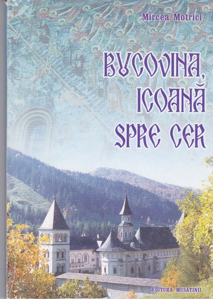 Coperta: Bucovina, icoană spre cer (cu autograf) (II), Mircea Motrici, Mușatinii 2001