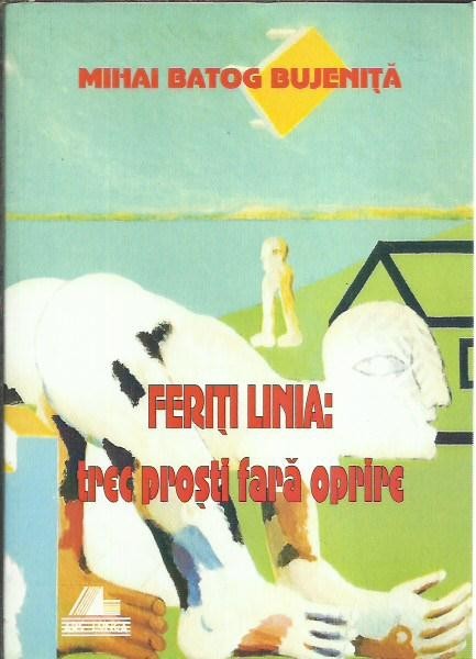 Feriți linia, trec proști fără oprire (cu autograf) — Mihai Batog-Bujeniță